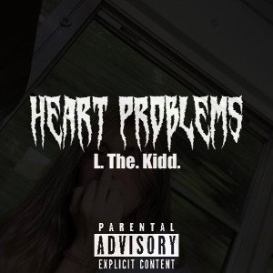Heart Problems- L TheKidd