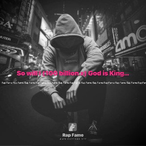 So will I (100 billion x) God is King of the Hill