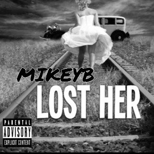 LOST HER BY MIKEYB 