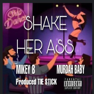 SHAKE HER ASS BY MURDAH BABY 