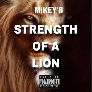 STRENGTH OF A LION BY MIKEYB 