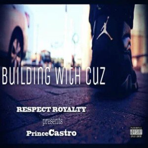 PrinceCastro- Building Wit Cuz