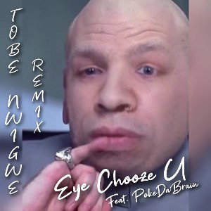 Tobe Nwigwe Remix Feat. PokeDaBrain - EyeChoozeU 