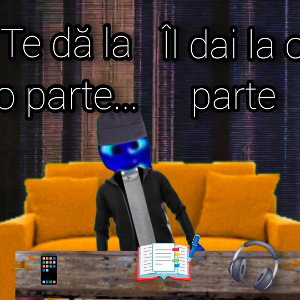 Te dă la o parte,îl dai la o parte 