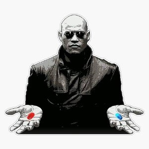 Red or Blue Pill? The choice is yours. 