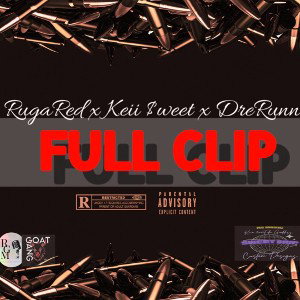 Full Clip ft Keii Sweet & Dre Runn