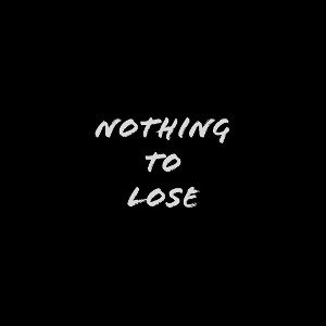 Nothing To Lose
