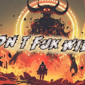 DEMON- DONT FUK WID US (Prod by UG Beatz)
