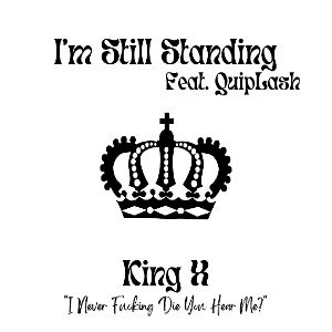 King X - I'm Still Standing (Feat. QuipLash) (Official Audio)