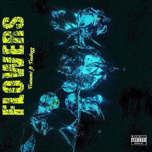 FLOWERS [w/ TEEDOGG]