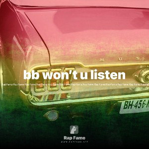 bb won’t u listen 