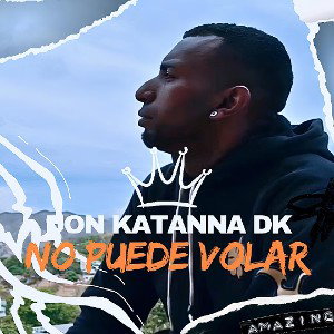 No puede volar - Don Katanna DK 