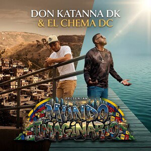 Mundo Imaginario - Don Katanna DK Ft. El Chema Dc