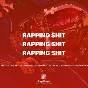 rapping shit 