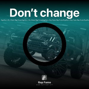 Don’t change 