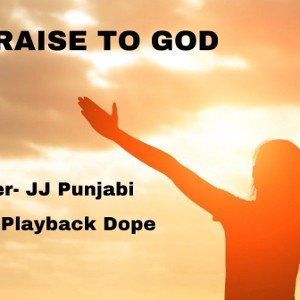 PRAISE TO GOD