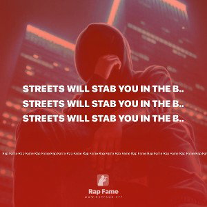 streets will stab you in the b..