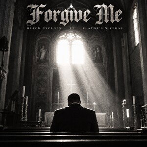 Forgive me ft Flavor’s N Vegas