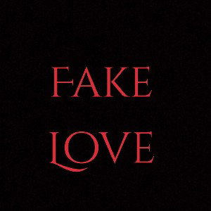 fake love 