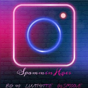 Spammin Hoes