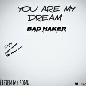 BAD HAKER-YOU ARE MY DREAM(Official Music Video)