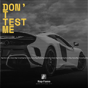 don’t test me