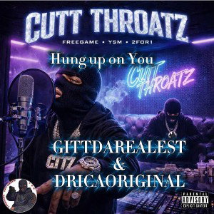Hung Up On You - Gittdarealest Ft. DricaOriginal 