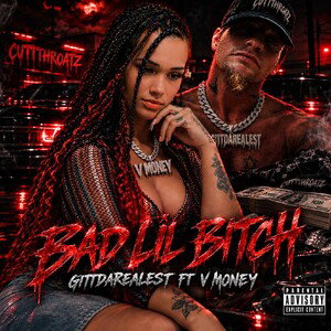Bad Lil Bitch - Gittdarealest FT V MONEY 