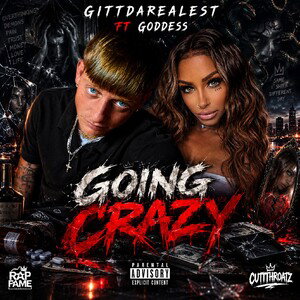 GOING CRAZY - GITTDAREALEST FT GODDESS 