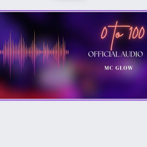 0 to 100 (official audio) MC GLOW