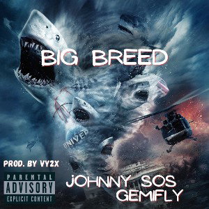 🦈BIGBREED//Johnny Sos//Gemifly