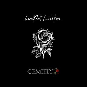 LoveDontLiveHereAnymore🥀GEMIFLY