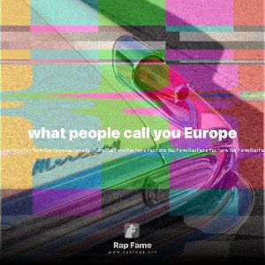 what people call you Europe