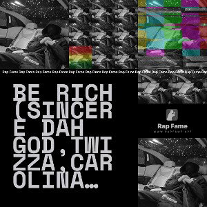 BE RICH (SINCERE DAH GOD,TWIZZA,CAROLINA BIG) 