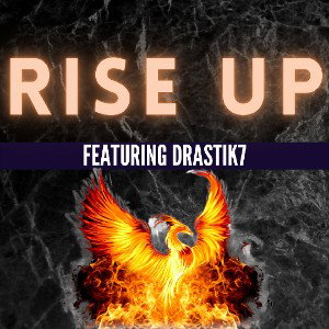 RISE UP Featuring Drastik7