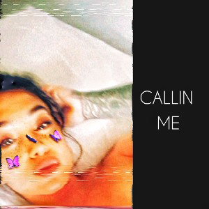 CALLIN ME 