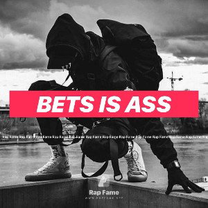 bets is ass