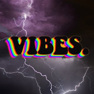 vibes only