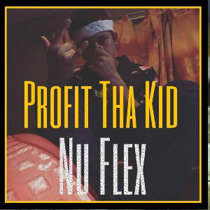 Profit The Kid - Nu Flex