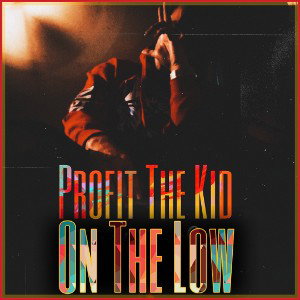 Profit Tha Kid - On The Low