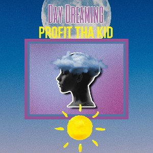 Profit Tha Kid - Day Dreaming 