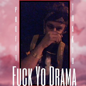 Profit Tha Kid - Drama  