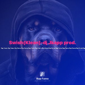 Swish(Klean)-dj Jkapp prod.