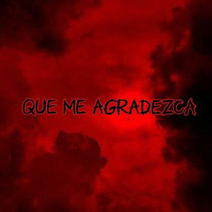 Que me agradezca 