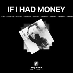 IF I HAD MONEY 