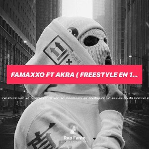 Famaxxo ft Akra ( freestyle en 1h ) 