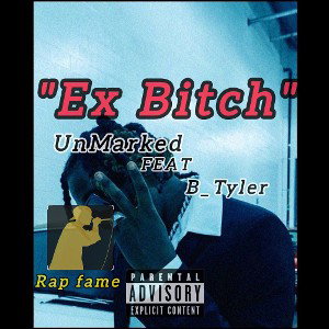 B_Tyler_FEAT_UNMARKED💯_-_EX BITCH