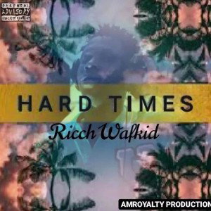 Ricch Wafkid - Hard Times