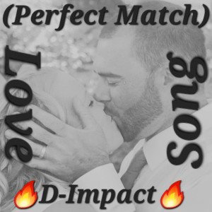  (🔥 Perfect Match 🔥)  ft.  D-Impact 