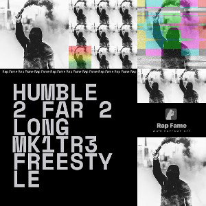 Humble 2 Far 2 Long MK1Tr3 Freestyle 